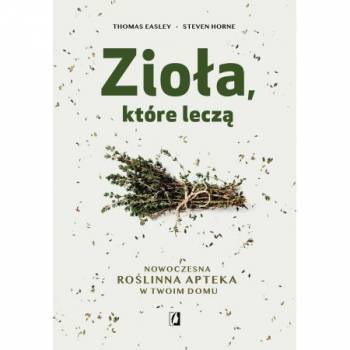 Zioła, które leczą Steven Horne Thomas Easley